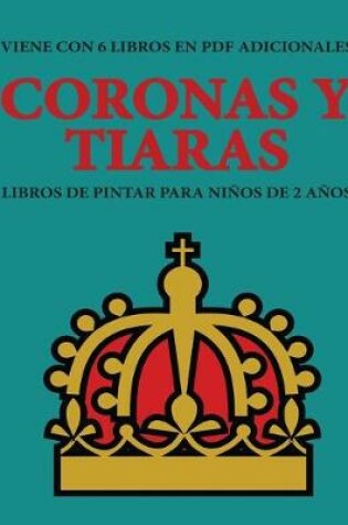 Cover of Libros de pintar para ninos de 2 anos (Coronas y tiaras)