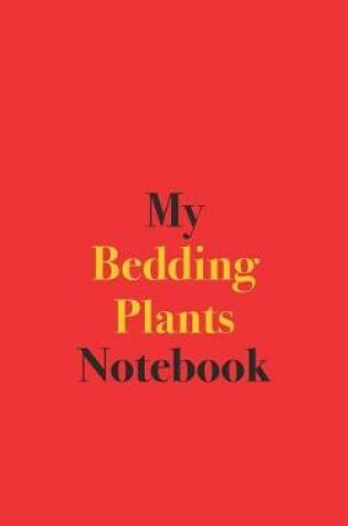 Cover of My Bedding Plants Notebook