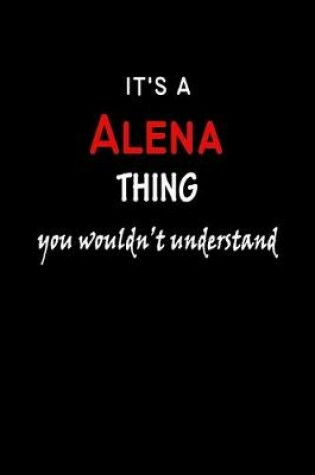 Cover of It's a Alena Thing You Wouldn't Understandl