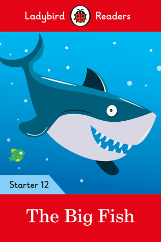 Book cover for The Big Fish - Ladybird Readers Starter Level 12