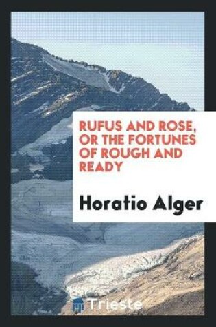 Cover of Rufus and Rose, or the Fortunes of Rough and Ready