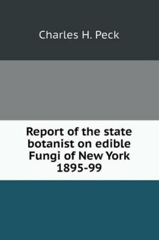 Cover of Report of the state botanist on edible Fungi of New York 1895-99