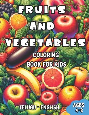 Book cover for Telugu - English Fruits and Vegetables Coloring Book for Kids Ages 4-8