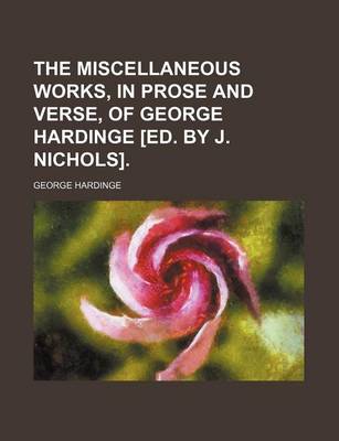 Book cover for The Miscellaneous Works, in Prose and Verse, of George Hardinge [Ed. by J. Nichols].