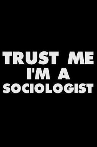 Cover of Trust Me I'm a Sociologist