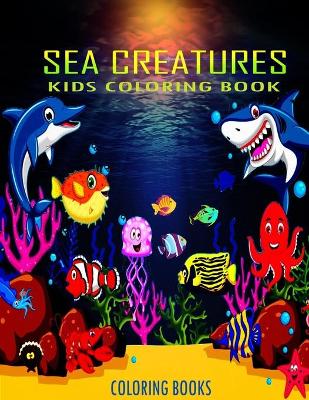 Book cover for Kids Coloring Book Sea Creatures Coloring Books