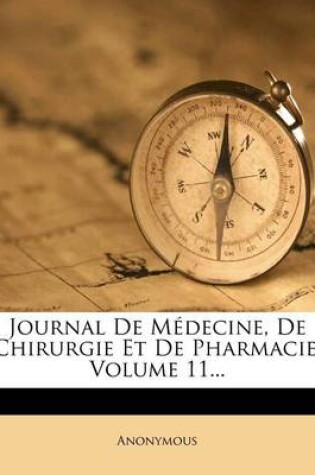 Cover of Journal de Medecine, de Chirurgie Et de Pharmacie, Volume 11...