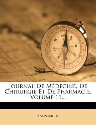 Book cover for Journal de Medecine, de Chirurgie Et de Pharmacie, Volume 11...