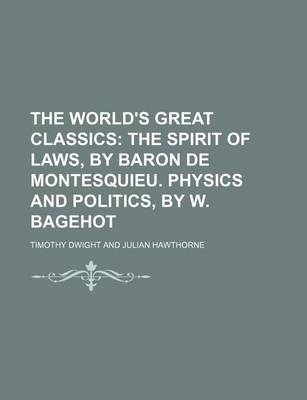 Book cover for The World's Great Classics (Volume 11); The Spirit of Laws, by Baron de Montesquieu. Physics and Politics, by W. Bagehot