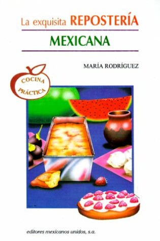 Cover of La Exquisita Reposteria Mexicana