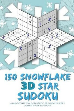 Cover of 150 Snowflake 3D Star Sudoku