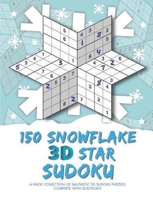 Book cover for 150 Snowflake 3D Star Sudoku