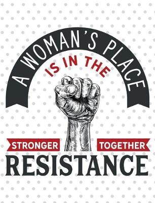 Book cover for A Woman's Place Is In The Resistance