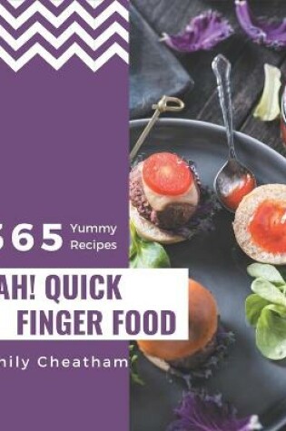 Cover of Ah! 365 Yummy Quick Finger Food Recipes