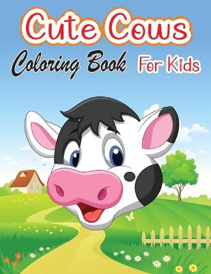 Book cover for Cute Cows Coloring Book for Kids