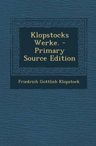 Cover of Klopstocks Werke. - Primary Source Edition