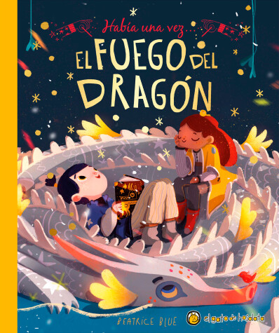 Book cover for Había una vez...El fuego del dragón/ Once Upon a Dragon's Fire