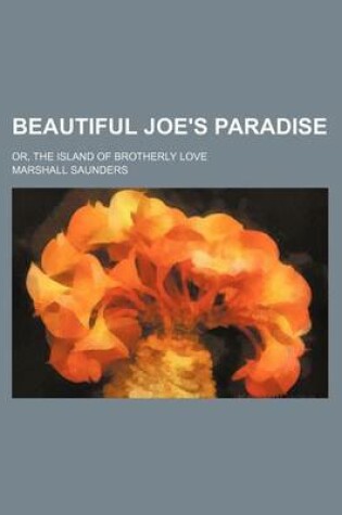 Cover of Beautiful Joe's Paradise; Or, the Island of Brotherly Love