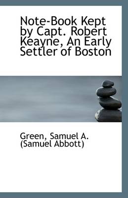 Book cover for Note-Book Kept by Capt. Robert Keayne, an Early Settler of Boston