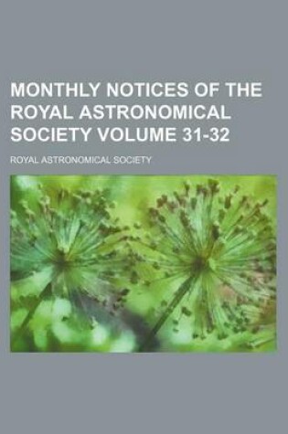 Cover of Monthly Notices of the Royal Astronomical Society Volume 31-32