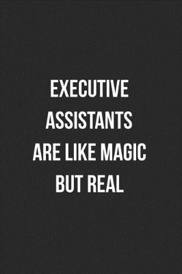 Book cover for Executive Assistants Are Like Magic But Real