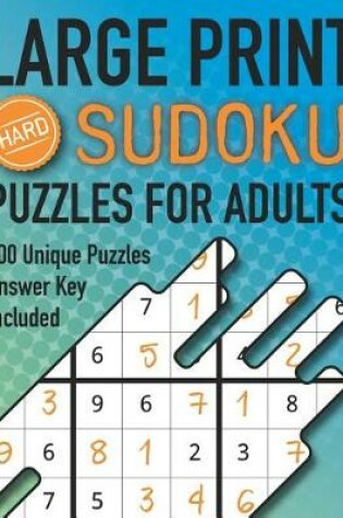 Cover of Large Print Sudoku Puzzles For Adults Hard 200 Unique Puzzles Answer Key Included