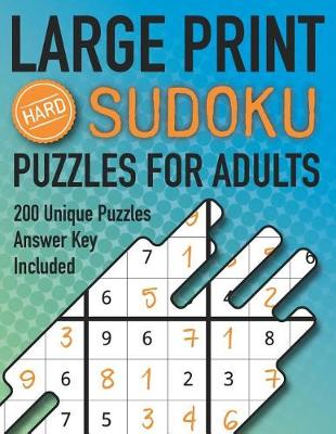 Cover of Large Print Sudoku Puzzles For Adults Hard 200 Unique Puzzles Answer Key Included