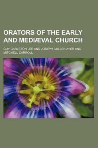 Cover of Orators of the Early and Mediaeval Church