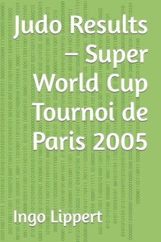 Cover of Judo Results - Super World Cup Tournoi de Paris 2005