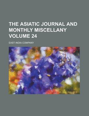 Book cover for The Asiatic Journal and Monthly Miscellany Volume 24