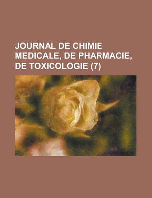 Book cover for Journal de Chimie Medicale, de Pharmacie, de Toxicologie (7)