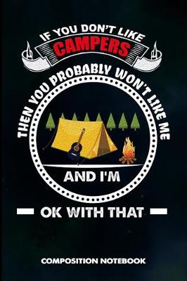 Book cover for If You Don't Like Campers Then You Probably Won't Like Me and I Am Ok with That