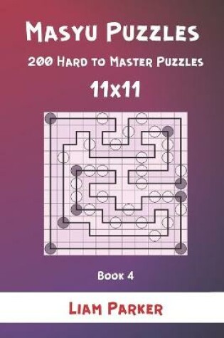 Cover of Masyu Puzzles - 200 Hard to Master Puzzles 11x11 Book 4