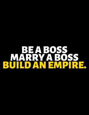 Book cover for Be A Boss Marry A Boss Build An Empire