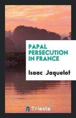 Book cover for Papal Persecution in France