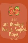 Book cover for Hello! 365 Breakfast Meat & Seafood Recipes