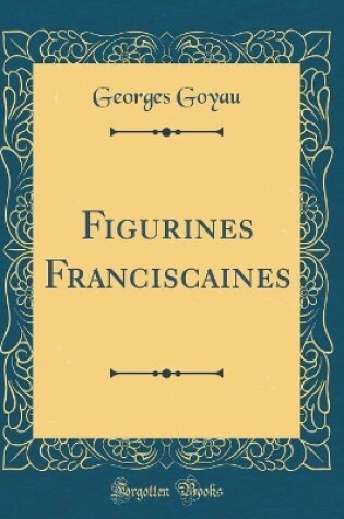 Cover of Figurines Franciscaines (Classic Reprint)