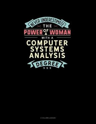 Book cover for Never Underestimate The Power Of A Woman With A Computer Systems Analysis Degree