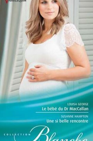 Cover of Le Bebe Du Dr Maccallan - Une Si Belle Rencontre