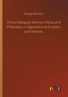 Book cover for Three Dialogues between Hylas and Philondus in Opposition to Sceptics and Atheists