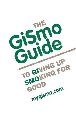 Book cover for The Gismo Guide to Giving Up Smoking for Good
