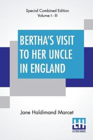 Cover of Bertha's Visit To Her Uncle In England (Complete)