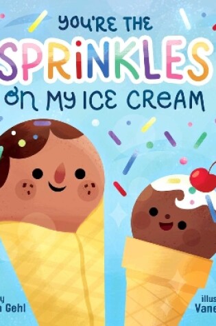 Cover of You're the Sprinkles on My Ice Cream