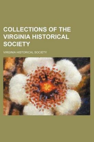 Cover of Collections of the Virginia Historical Society (Volume 7)