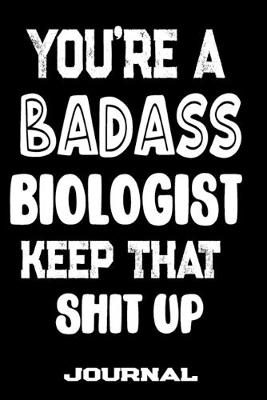 Book cover for You're A Badass Biologist Keep That Shit Up