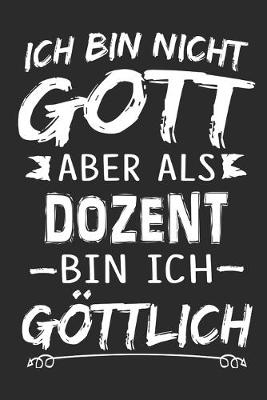 Book cover for Ich bin nicht Gott aber als Dozent bin ich goettlich