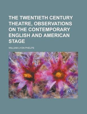 Book cover for The Twentieth Century Theatre, Observations on the Contemporary English and American Stage