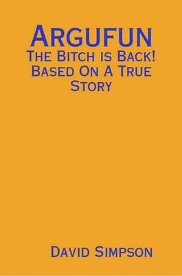 Book cover for Argufun: The Bitch is Back! Based On A True Story