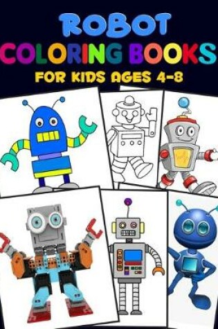 Cover of Robot Coloring Books For Kids Ages 4-8.