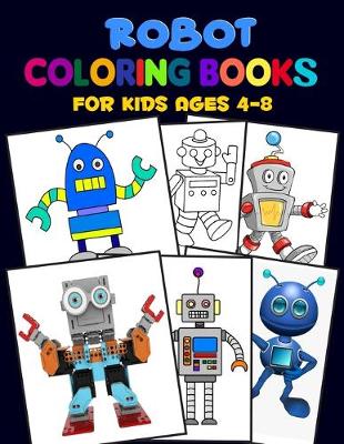 Book cover for Robot Coloring Books For Kids Ages 4-8.